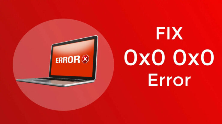 How To Fix Error 0x0 0x0 2022 On (Windows)