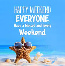Happy Weekend Quotes 2024 With Images & (SMS)