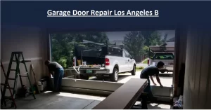 Garage Door Repair Los Angeles B 2023 [Reviews]